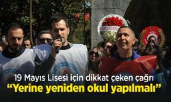 19 Mayıs Lisesi için dikkat çeken çağrı: “Yerine yeniden okul yapılmalı”