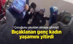 Çocuğunu okuldan almaya gitmişti: Bıçaklanan genç kadın yaşamını yitirdi
