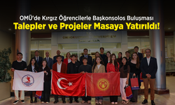 OMÜ'de Kırgız Öğrencilerle Başkonsolos Buluşması: Talepler ve Projeler Masaya Yatırıldı!