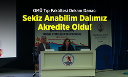 OMÜ Tıp Fakültesi Dekanı Danacı: "Sekiz Anabilim Dalımız Akredite Oldu!"