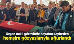 Organ nakli görevinde hayatını kaybeden hemşire gözyaşlarıyla uğurlandı