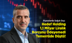 Piyasalarda Soğuk Duş: Hedef Holding 1,1 Milyar Liralık Borcunu Ödeyemedi, Temerrüde Düştü!