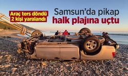Samsun’da pikap halk plajına uçtu: Araç ters döndü, 2 kişi yaralandı