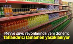 Meyve suyu reyonlarında yeni dönem: Tatlandırıcı tamamen yasaklanıyor