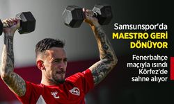 Fenerbahçe maçıyla ısındı, Körfez'de sahne alıyor! Samsunspor'da MAESTRO GERİ DÖNÜYOR