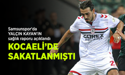 Samsunspor'da YALÇIN KAYAN'IN sağlık raporu açıklandı KOCAELİ’DE SAKATLANMIŞTI