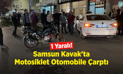 Samsun Kavak'ta Motosiklet Otomobile Çarptı: 1 Yaralı!