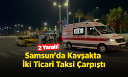 Samsun'da Kavşakta İki Ticari Taksi Çarpıştı: 2 Sürücü Yaralandı!