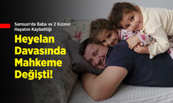 Samsun'da Baba ve 2 Kızının Hayatını Kaybettiği Heyelan Davasında Mahkeme Değişti!