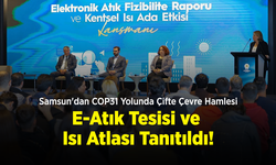 Samsun'dan COP31 Yolunda Çifte Çevre Hamlesi: E-Atık Tesisi ve Isı Atlası Tanıtıldı!