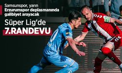 Samsunspor, yarın Erzurumspor deplasmanında galibiyet arayacak! Süper Lig'de 7.RANDEVU