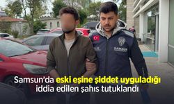 Samsun’da eski eşine şiddet uyguladığı iddia edilen şahıs tutuklandı