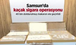 Samsun’da kaçak sigara operasyonu: 40 bin doldurulmuş makaron ele geçirildi