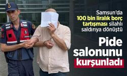 Samsun’da 100 bin liralık borç tartışması silahlı saldırıya dönüştü: Pide salonunu kurşunladı