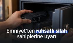 Emniyet’ten ruhsatlı silah sahiplerine uyarı