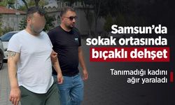 Samsun’da sokak ortasında bıçaklı dehşet: Tanımadığı kadını ağır yaraladı