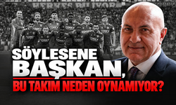 Söylesene Başkan, bu takım neden oynamıyor?