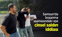 Samsun’da boşanma aşamasındaki eşe cinsel saldırı iddiası: Şüpheli adliyeye sevk edildi