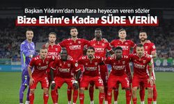 Başkan Yıldırım'dan taraftara heyecan veren sözler! Bize Ekim'e Kadar SÜRE VERİN