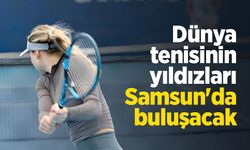 Dünya tenisinin yıldızları Samsun'da buluşacak
