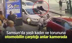 Samsun’da yaşlı kadın ve torununa otomobilin çarptığı anlar kamerada