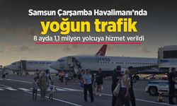 Samsun Çarşamba Havalimanı’nda yoğun trafik: 8 ayda 1,1 milyon yolcuya hizmet verildi