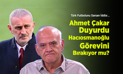 Türk Futbolunu Sarsan İddia: Ahmet Çakar Duyurdu, İbrahim Hacıosmanoğlu Görevini Bırakıyor mu?