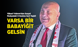 Yüksel Yıldırım’dan Sosyal Medyadaki O Kesime Sert Tepki! VARSA BİR BABAYİĞİT GELSİN