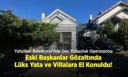 Yahşihan Belediyesi'nde Dev Yolsuzluk Operasyonu: Eski Başkanlar Gözaltında, Lüks Yata ve Villalara El Konuldu!