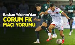 Başkan Yüksel Yıldırım'dan ÇORUM FK MAÇI YORUMU