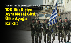 Yunanistan'da Seferberlik Paniği: 100 Bin Kişiye Aynı Mesaj Gitti, Ülke Ayağa Kalktı!