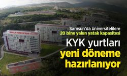 Samsun’da üniversitelilere 20 bine yakın yatak kapasitesi: KYK yurtları yeni döneme hazırlanıyor