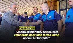 Başkan Kurnaz: "Zabıta ekiplerimiz, belediyenin vatandaşla doğrudan temas kuran önemli bir birimidir"