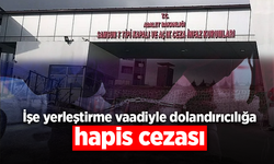 İşe yerleştirme vaadiyle dolandırıcılığa hapis ceza
