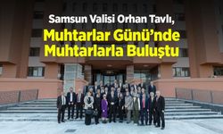 Samsun Valisi Orhan Tavlı, Muhtarlar Günü’nde Muhtarlarla Buluştu