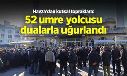 Havza’da 52 umre yolcusu dualarla uğurlandı