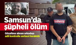 Samsun’da evinde ölü bulunan Volkan Han’ın arkadaşı adliyeye sevk edildi