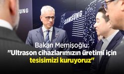 Bakan Memişoğlu: "Ultrason cihazlarımızın üretimi için tesisimizi kuruyoruz"