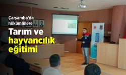 Çarşamba’da hükümlülere tarım ve hayvancılık eğitimi