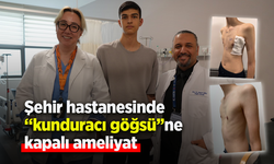 Şehir Hastanesinde "kunduracı göğsü"ne kapalı ameliyat