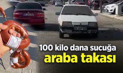 100 kilo dana sucuğa araba takası