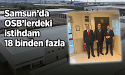 Samsun’da  OSB’lerdeki  istihdam  18 binden fazla