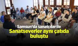 Samsun’da sanatçılar ile sanatseverler aynı çatıda buluştu