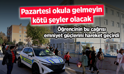 "Pazartesi okula gelmeyin" çağrısı emniyet güçlerini hareket geçirdi