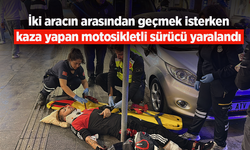 İki aracın arasından geçmek isterken kaza yapan motosikletli sürücü yaralandı