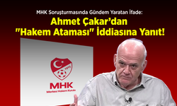 MHK Soruşturmasında Gündem Yaratan İfade: Ahmet Çakar’dan "Hakem Ataması" İddiasına Zehir Zemberek Yanıt!