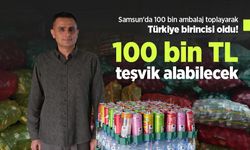 Samsun'da 100 bin ambalaj toplayarak Türkiye birincisi oldu! 100 bin TL teşvik alabilecek