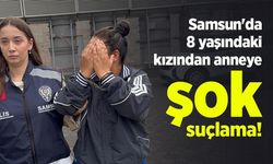 Samsun'da 8 yaşındaki kızından anneye şok suçlama!