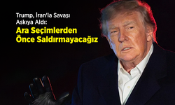 Trump, İran'la Savaşı Askıya Aldı: Ara Seçimlerden Önce Saldırmayacağız