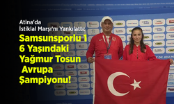 Atina'da İstiklal Marşı'nı Yankılattı: Samsunsporlu 16 Yaşındaki Yağmur Tosun Avrupa Şampiyonu!